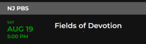 NJ PBS Schedule notice for Fields of Devotion on Aug 19 2023 at 5 pm